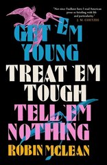 Get 'em Young, Treat 'em Tough, Tell 'em Nothing цена и информация | Фантастика, фэнтези | kaup24.ee