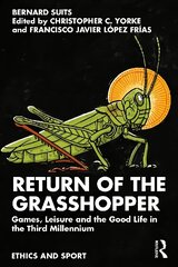 Return of the Grasshopper: Games, Leisure and the Good Life in the Third Millennium цена и информация | Исторические книги | kaup24.ee