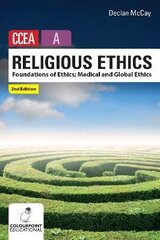 Religious Ethics for CCEA A Level: Foundations of Ethics; Medical and Global Ethics 2nd Revised edition цена и информация | Духовная литература | kaup24.ee