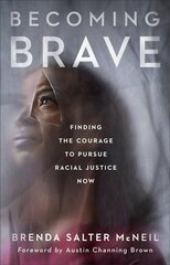 Becoming Brave: Finding the Courage to Pursue Racial Justice Now 8th edition hind ja info | Usukirjandus, religioossed raamatud | kaup24.ee