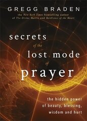 Secrets of the Lost Mode of Prayer: The Hidden Power of Beauty, Blessing, Wisdom, and Hurt hind ja info | Eneseabiraamatud | kaup24.ee