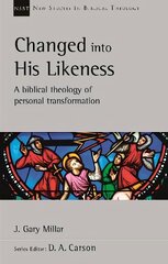 Changed Into His Likeness: A Biblical Theology Of Personal Transformation цена и информация | Духовная литература | kaup24.ee