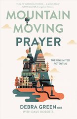 Mountain-Moving Prayer: The Unlimited Potential hind ja info | Usukirjandus, religioossed raamatud | kaup24.ee
