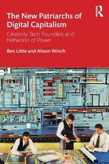 New Patriarchs of Digital Capitalism: Celebrity Tech Founders and Networks of Power цена и информация | Книги по социальным наукам | kaup24.ee