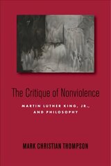 Critique of Nonviolence: Martin Luther King, Jr., and Philosophy hind ja info | Ajalooraamatud | kaup24.ee
