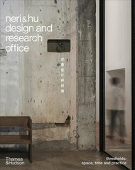 Neri&Hu Design and Research Office: Thresholds: Space, Time and Practice цена и информация | Книги по архитектуре | kaup24.ee