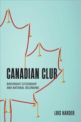 Canadian Club: Birthright Citizenship and National Belonging цена и информация | Книги по социальным наукам | kaup24.ee