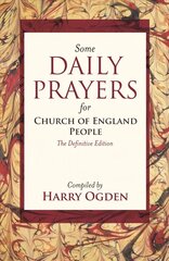 Some Daily Prayers for Church of England People: The Definitive Edition hind ja info | Usukirjandus, religioossed raamatud | kaup24.ee