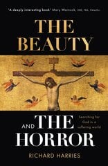 Beauty and the Horror: Searching For God In A Suffering World hind ja info | Usukirjandus, religioossed raamatud | kaup24.ee