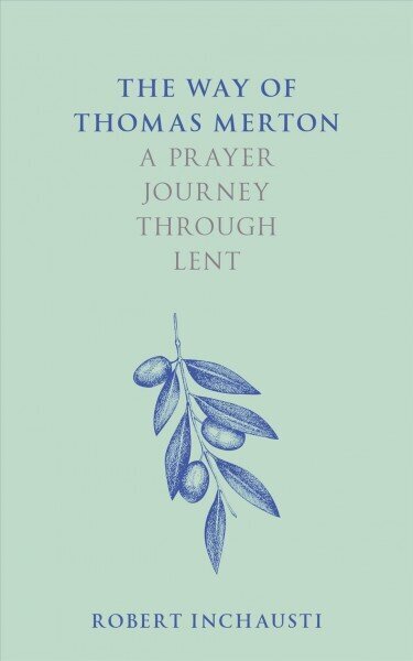 Way of Thomas Merton: A prayer journey through Lent New edition hind ja info | Usukirjandus, religioossed raamatud | kaup24.ee