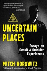 Uncertain Places: Essays on Occult and Outsider Experiences hind ja info | Eneseabiraamatud | kaup24.ee