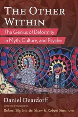 Other Within: The Genius of Deformity in Myth, Culture, and Psyche 3rd Edition, Third Edition цена и информация | Самоучители | kaup24.ee