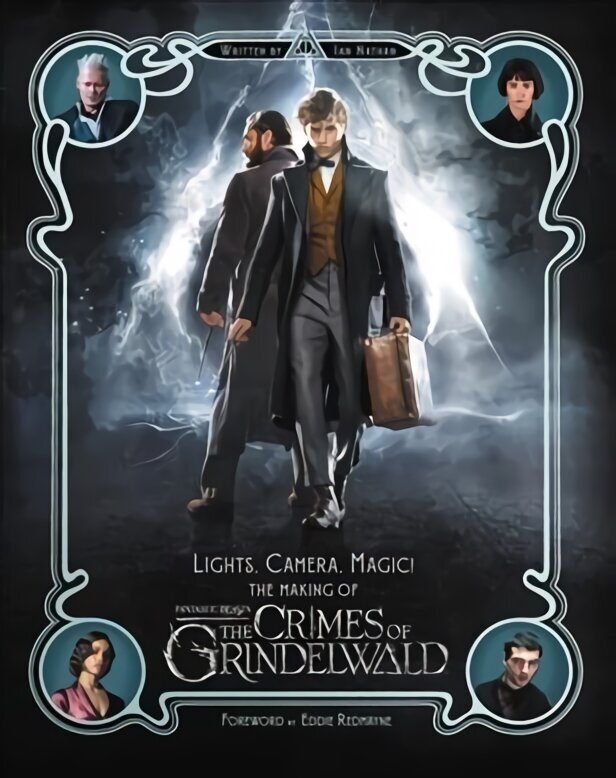 Lights, Camera, Magic!: The Making of Fantastic Beasts: The Crimes of Grindelwald цена и информация | Kunstiraamatud | kaup24.ee