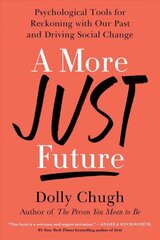 More Just Future: Psychological Tools for Reckoning with Our Past and Driving Social Change hind ja info | Ühiskonnateemalised raamatud | kaup24.ee