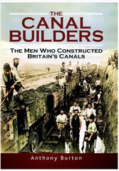 Canal Builders: The Men Who Constructed Britain's Canals hind ja info | Reisiraamatud, reisijuhid | kaup24.ee