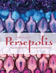 Persepolis: Vegetarian Recipes from Peckham, Persia and beyond hind ja info | Retseptiraamatud | kaup24.ee