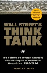 Wall Street's Think Tank: The Council on Foreign Relations and the Empire of Neoliberal Geopolitics, 1976-2014 цена и информация | Книги по экономике | kaup24.ee