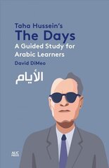 Taha Hussein's the Days: A Guided Study for Arabic Learners цена и информация | Пособия по изучению иностранных языков | kaup24.ee