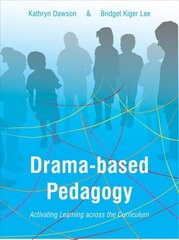 Drama-based Pedagogy: Activating Learning Across the Curriculum hind ja info | Ühiskonnateemalised raamatud | kaup24.ee