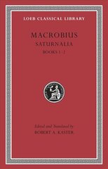 Saturnalia: Books 1-2, Volume I цена и информация | Исторические книги | kaup24.ee