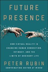 Future Presence: How Virtual Reality Is Changing Human Connection, Intimacy, and the Limits of Ordinary Life цена и информация | Книги по экономике | kaup24.ee