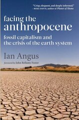 Facing the Anthropocene: Fossil Capitalism and the Crisis of the Earth System hind ja info | Ühiskonnateemalised raamatud | kaup24.ee