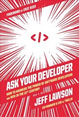 Ask Your Developer: How to Harness the Power of Software Developers and Win in the 21st Century hind ja info | Majandusalased raamatud | kaup24.ee