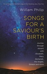 Songs for a Saviour's Birth: Journey Through Advent With Elizabeth, Mary, Zechariah, The Angels, Simeon And Anna цена и информация | Духовная литература | kaup24.ee