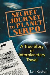 Secret Journey to Planet Serpo: A True Story of Interplanetary Travel цена и информация | Самоучители | kaup24.ee