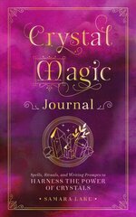 Crystal Magic Journal: Spells, Rituals, and Writing Prompts to Harness the Power of Crystals, Volume 14 цена и информация | Самоучители | kaup24.ee