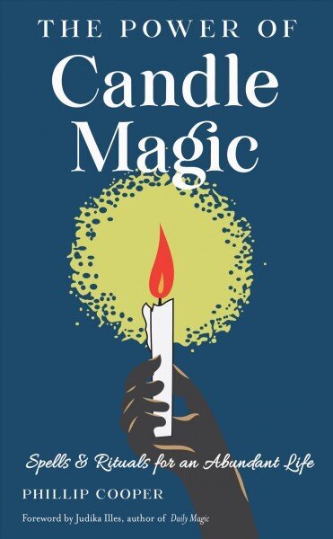 Power of Candle Magic: Spells and Rituals for an Abundant Life hind ja info | Eneseabiraamatud | kaup24.ee