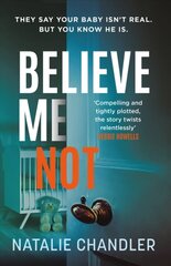 Believe Me Not: A compulsive and totally unputdownable edge-of-your-seat psychological thriller hind ja info | Fantaasia, müstika | kaup24.ee