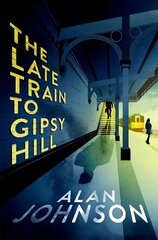 Late Train to Gipsy Hill: The gripping and fast-paced thriller цена и информация | Фантастика, фэнтези | kaup24.ee