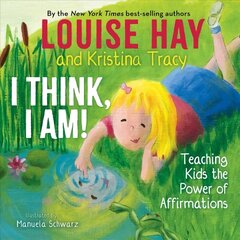 I Think, I Am!: Teaching Kids the Power of Affirmations hind ja info | Noortekirjandus | kaup24.ee