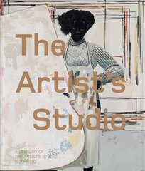 Artist's Studio: A Century of the Artist's Studio 1920-2020: A Century of Creativity hind ja info | Kunstiraamatud | kaup24.ee