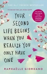 Your Second Life Begins When You Realize You Only Have One: The novel that has made over 2 million readers happier hind ja info | Fantaasia, müstika | kaup24.ee