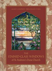 Stained-Glass Windows of St. Andrew's Dune Church: Southampton, New York hind ja info | Arhitektuuriraamatud | kaup24.ee