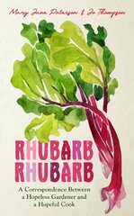 Rhubarb Rhubarb: A correspondence between a hopeless gardener and a hopeful cook цена и информация | Книги по садоводству | kaup24.ee