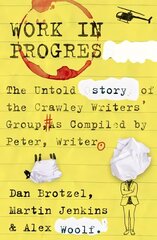 Work in Progress: The untold story of the Crawley Writers' Group, compiled by Peter, writer hind ja info | Fantaasia, müstika | kaup24.ee