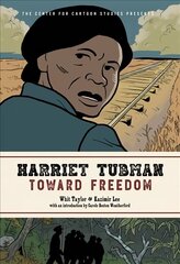 Harriet Tubman: Toward Freedom: The Center for Cartoon Studies Presents hind ja info | Noortekirjandus | kaup24.ee