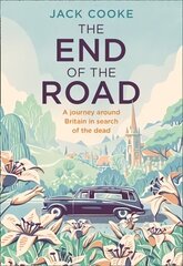 End of the Road: A Journey Around Britain in Search of the Dead hind ja info | Reisiraamatud, reisijuhid | kaup24.ee