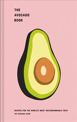 Avocado Show: Recipes for the World's Most Instagrammable Fruit hind ja info | Retseptiraamatud | kaup24.ee