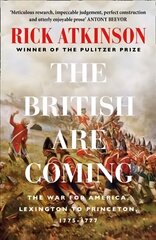 British Are Coming: The War for America 1775 -1777 цена и информация | Исторические книги | kaup24.ee