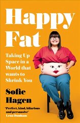 Happy Fat: Taking Up Space in a World That Wants to Shrink You цена и информация | Биографии, автобиогафии, мемуары | kaup24.ee