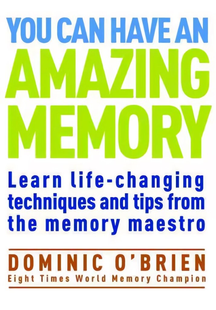 You Can Have an Amazing Memory: Learn Life-Changing Techniques and Tips from the Memory Maestro hind ja info | Eneseabiraamatud | kaup24.ee