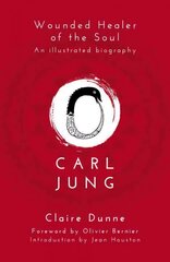 Carl Jung: Wounded Healer of the Soul: Wounded Healer of the Soul цена и информация | Биографии, автобиогафии, мемуары | kaup24.ee