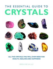 Essential Guide to Crystals: All the Crystals You Will Ever Need for Health, Healing, and Happiness New edition hind ja info | Eneseabiraamatud | kaup24.ee