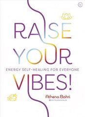 Raise Your Vibes!: Energy Self-healing for Everyone 0th New edition hind ja info | Eneseabiraamatud | kaup24.ee