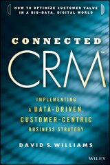 Connected CRM: Implementing a Data-Driven, Customer-Centric Business Strategy hind ja info | Majandusalased raamatud | kaup24.ee