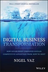 Digital Business Transformation: How Established Companies Sustain Competitive Advantage From Now to Next цена и информация | Книги по экономике | kaup24.ee